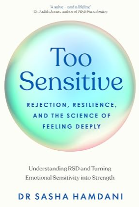 Cover of Too Sensitive: Rejection, Resilience, and the Science of Feeling Deeply by Dr Sasha Hamdani