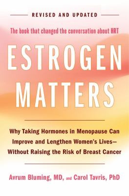Cover of Estrogen Matters by Dr Avrum Bluming and Carol Tavris